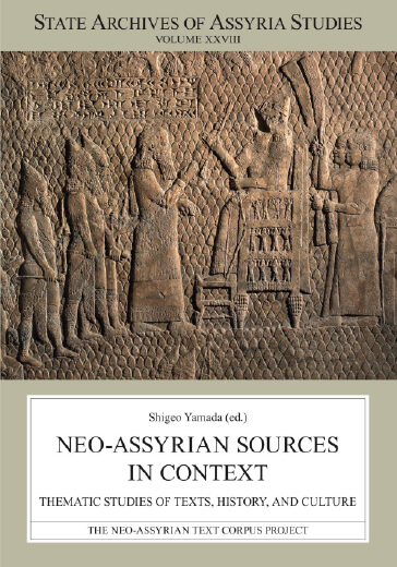 Neo-Assyrian Sources in Context: Thematic Studies of Texts, History, and Culture｜出版情報｜研究成果｜西アジア文明研究センター